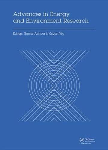 Advances In Energy And Environment Research Proceedings Of The International Conference On Advances In Energy And Environment Research Icaeer2016 Guangzhou City China August 1214 2016 Achour