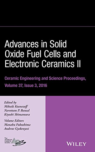 Advances In Solid Oxide Fuel Cells And Electronic Ceramics Ii Ceramic Engineering And Science Proceedings Volume 37 Issue 3 1st Edition Bansal