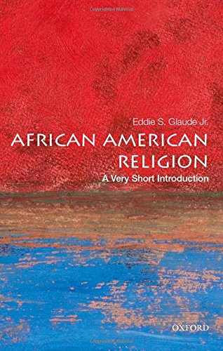 African American Religion A Very Short Introduction 1st Edition Eddie S Glaude Jr