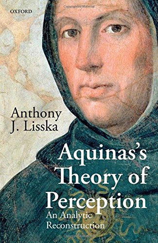 Aquinass Theory Of Perception An Analytic Reconstruction First Edition Anthony J Lisska