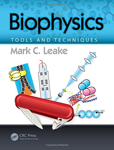 Biophysics Tools And Techniques 1st Edition Leake Mark C