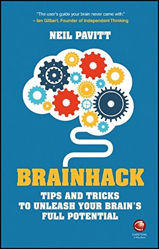 Brainhack Tips And Tricks To Unleash Your Brains Full Potential 1 Auflage Neil Pavitt