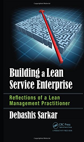 Building A Lean Service Enterprise Reflections Of A Lean Management Practitioner Debashis Sarkar
