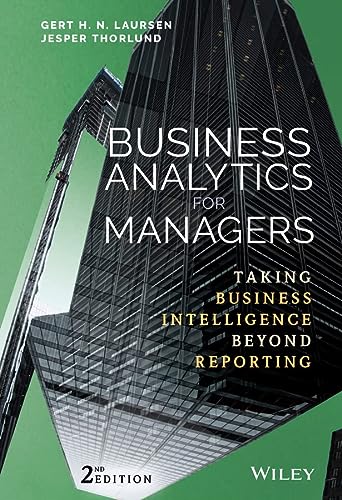 Business Analytics For Managers Taking Business Intelligence Beyond Reporting Wiley And Sas Business Series 2nd Edition Gert H N Laursen