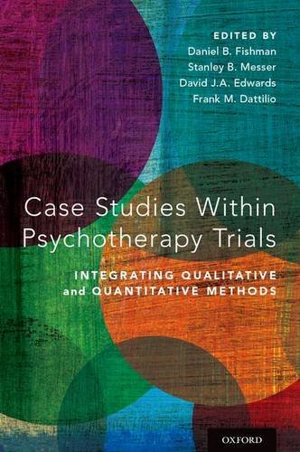 Case Studies Within Psychotherapy Trials Integrating Qualitative And Quantitative Methods 1st Edition Daniel B Fishman