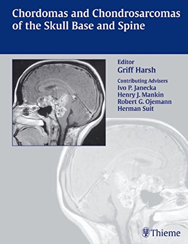 Chordomas And Chondrosarcomas Of The Skull Base And Spine 1st Edition Griffith R Harsh