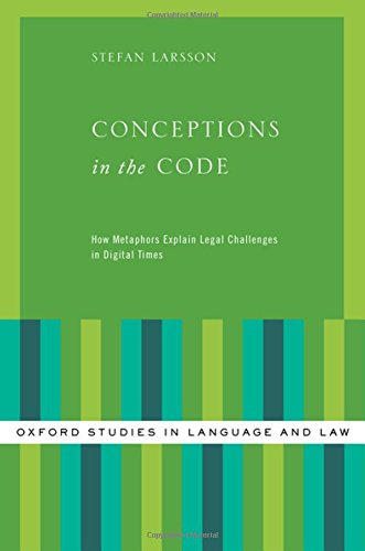 Conceptions In The Code How Metaphors Explain Legal Challenges In Digital Times 1st Edition Stefan Larsson