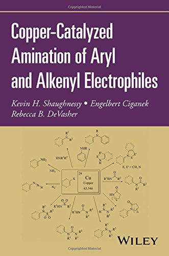 Coppercatalyzed Amination Of Aryl And Alkenyl Electrophiles 1st Edition Kevin H Shaughnessy