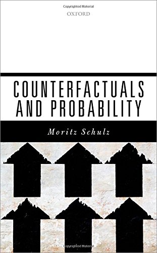 Counterfactuals And Probability 1st Edition Moritz Schulz