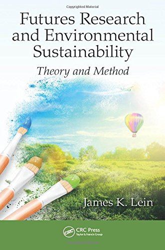 Futures Research And Environmental Sustainability Theory And Method Lein