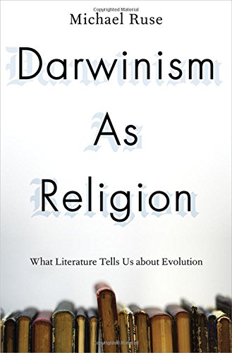 Darwinism As Religion What Literature Tells Us About Evolution 1st Edition Michael Ruse