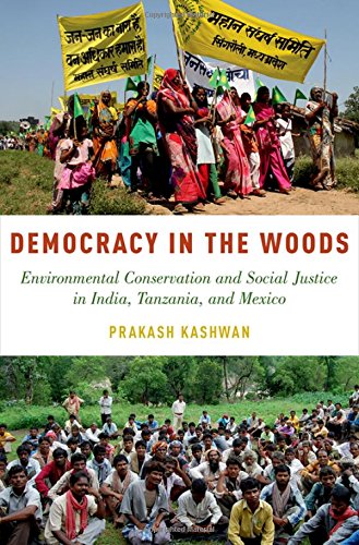 Democracy In The Woods Environmental Conservation And Social Justice In India Tanzania And Mexico 1st Edition Prakash Kashwan