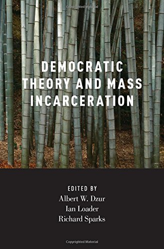 Democratic Theory And Mass Incarceration 1st Edition Albert W Dzur