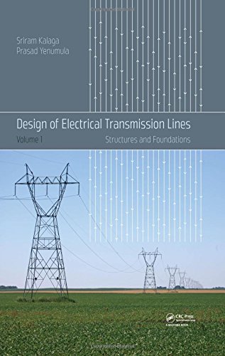 Design Of Electrical Transmission Lines Structures And Foundations Volume I 1st Edition Kalaga