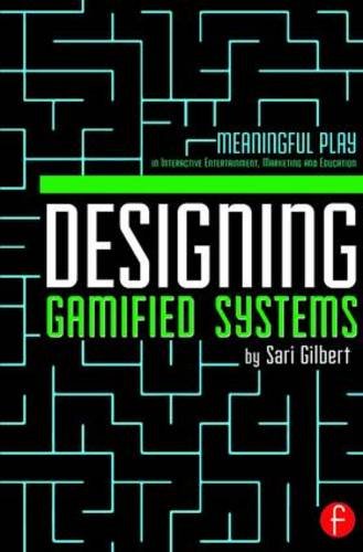Designing Gamified Systems Sari Gilbert