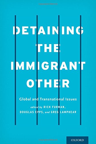Detaining The Immigrant Other Global And Transnational Issues 1st Edition Epps