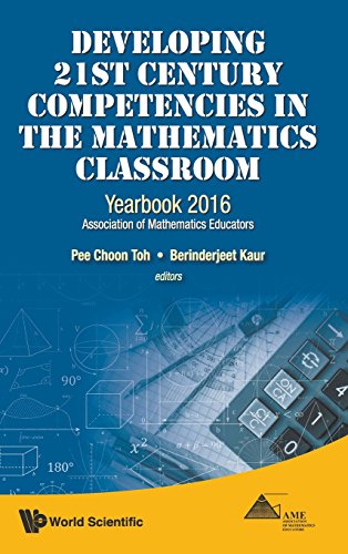 Developing 21st Century Competencies In The Mathematics Classroom Yearbook 2016 Association Of Mathematics Educators Kaur
