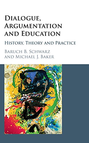 Dialogue Argumentation And Education History Theory And Practice 1st Edition Baruch B Schwarz