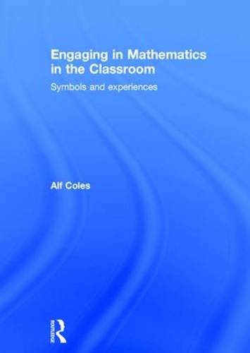 Engaging In Mathematics In The Classroom Symbols And Experiences Coles