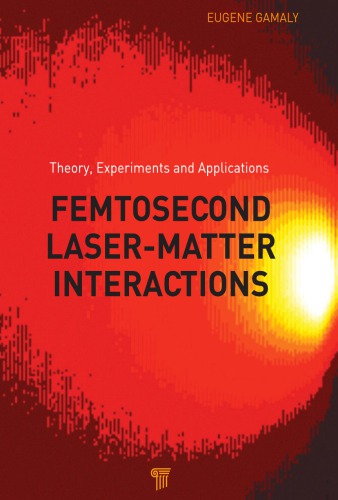 Femtosecond Lasermatter Interactions Theory Experiments And Applications Gamaly