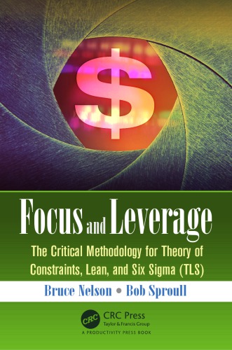 Focus And Leverage The Critical Methodology For Theory Of Constraints Lean And Six Sigma Tls Nelson