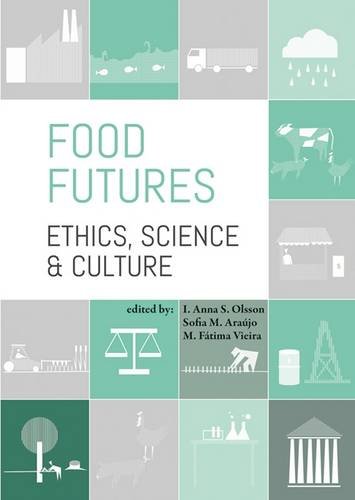 Food Futures Ethics Science And Culture 2016 I Anna S Olsson