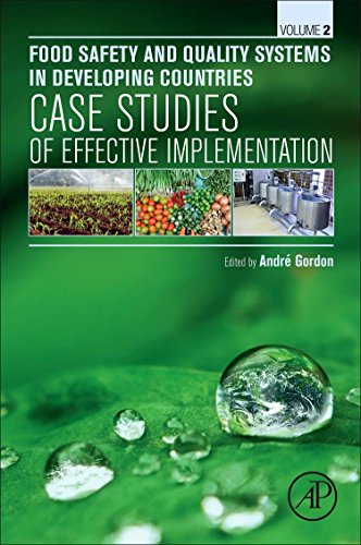 Food Safety And Quality Systems In Developing Countries Volume Ii Case Studies Of Effective Implementation 1st Edition Andre Gordon