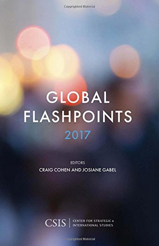 Global Flashpoints 2017 Crisis And Opportunity Craig Cohen Josiane Gabel