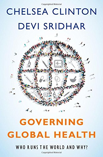 Governing Global Health Who Runs The World And Why 1st Edition Clinton