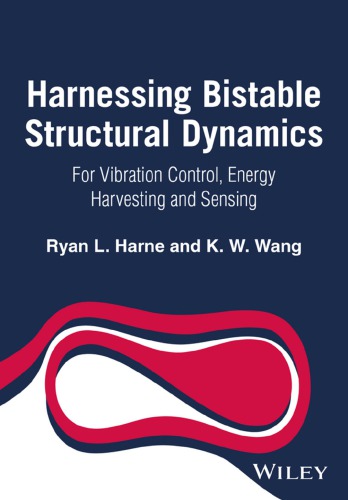Harnessing Bistable Structural Dynamics For Vibration Control Energy Harvesting And Sensing Ryan L Harne Konwell Wang