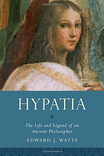 Hypatia The Life And Legend Of An Ancient Philosopher 1st Edition Hypatia