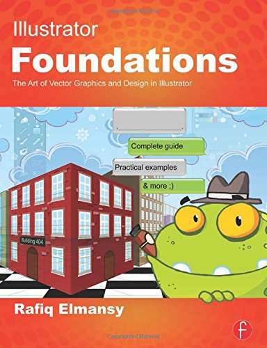 Illustrator Foundations The Art Of Vector Graphics Design And Illustration In Illustrator 1st Edition Elmansy