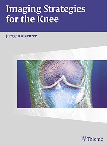 Imaging Strategies For The Knee 1st Edition Maeurer Juergen