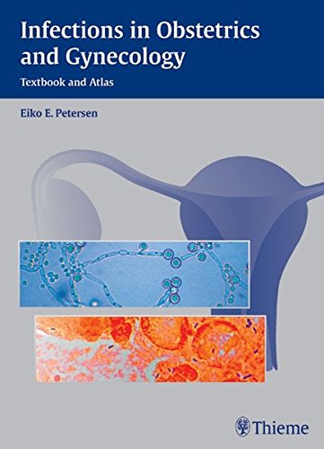 Infections In Obstetrics And Gynecology Textbook And Atlas 1st Edition Eiko E Petersen