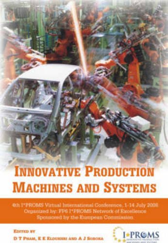 Innovative Production Machines And Systems Fourth Iproms Virtual International Conference 114 July 2008 Eldukhri