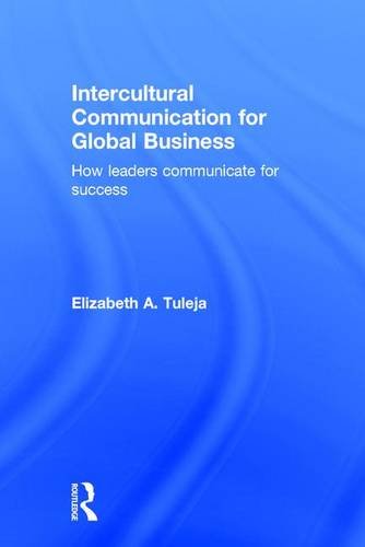 Intercultural Communication For Global Business How Leaders Communicate For Success 1 Edition Elizabeth A Tuleja