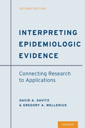 Interpreting Epidemiologic Evidence Connecting Research To Applications Second Edition Savitz