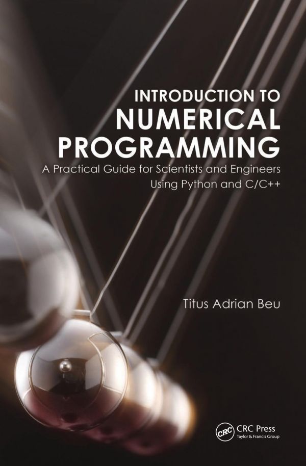 Introduction To Numerical Programming A Practical Guide For Scientists And Engineers Using Python And Cc Titus A Beu