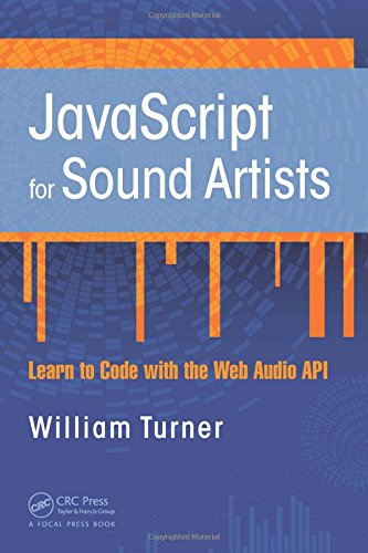 Javascript For Sound Artists Learn To Code With The Web Audio Api 1st Edition Leonard