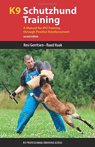 K9 Schutzhund Training A Manual For Ipo Training Through Positive Reinforcement Second Edition Gerritsen