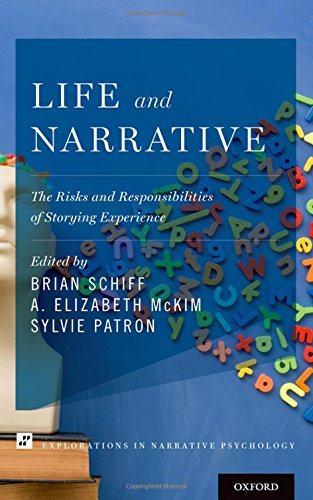 Life And Narrative The Risks And Responsibilities Of Storying Experience 1st Edition Brian Schiff