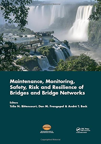 Maintenance Monitoring Safety Risk And Resilience Of Bridges And Bridge Networks Harcdr Tulio Nogueira Bittencourt