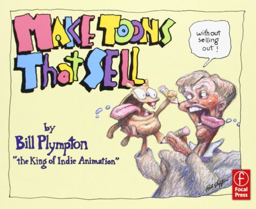 Making Toons That Sell Without Selling Out The Bill Plympton Guide To Independent Animation Success 1st Edition Plympton