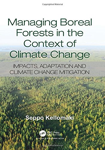 Managing Boreal Forests In The Context Of Climate Change Impacts Adaptation And Climate Change Mitigation Kellomki