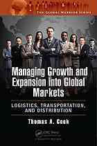 Managing Growth And Expansion Into Global Markets Logistics Transportation And Distribution Cook