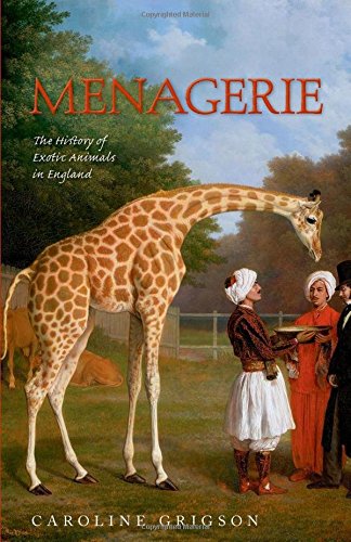 Menagerie The History Of Exotic Animals In England 11001837 First Edition Caroline Grigson