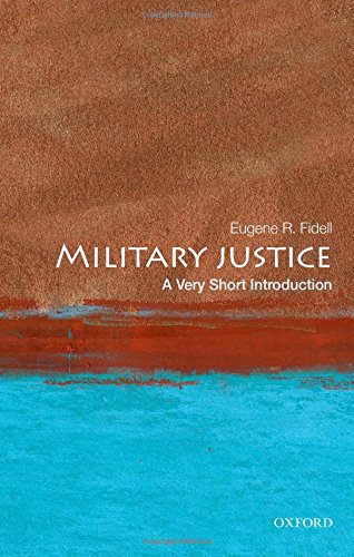 Military Justice A Very Short Introduction Reprint Eugene R Fidell