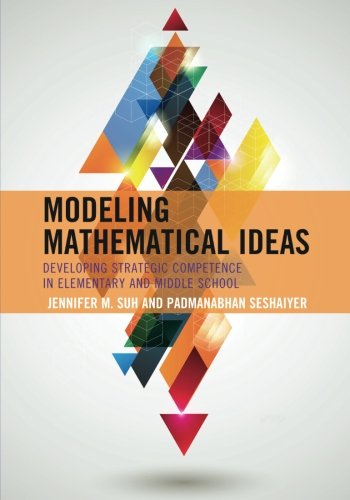 Modeling Mathematical Ideas Developing Strategic Competence In Elementary And Middle School Seshaiyer