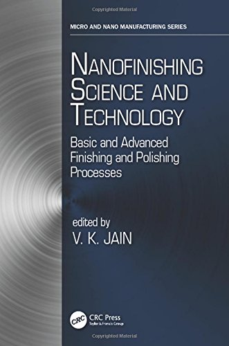 Nanofinishing Science And Technology Basic And Advanced Finishing And Polishing Processes Jain