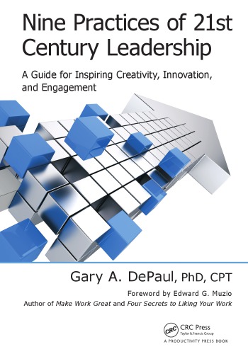 Nine Practices Of 21st Century Leadership A Guide For Inspiring Creativity Innovation And Engagement Depaul